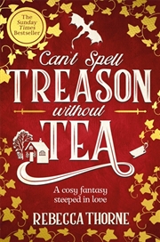 Buy Can't Spell Treason Without Tea: Tomes & Tea Book 1
