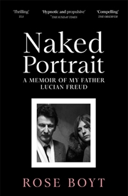 Buy Naked Portrait: A Memoir of Lucian Freud