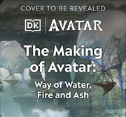 Buy The Making of Avatar The Way of Water, Fire and Ash