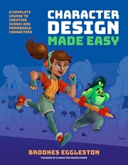 Buy Character Design Made Easy: A Complete Course to Creating Iconic and Memorable Characters
