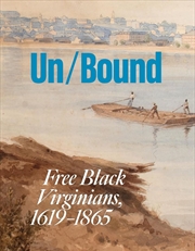 Buy Unbound: Free Black Virginians, 1619-1865