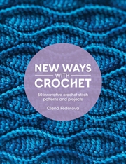 Buy New Ways With Crochet: 50 innovative crochet stitch patterns and projects