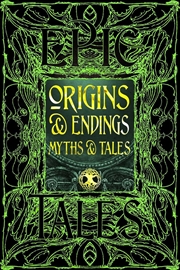 Buy Origins & Endings Myths & Tales: Epic Tales