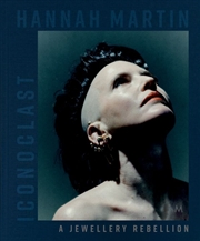 Buy Hannah Martin: Iconoclast: A Jewellery Rebellion