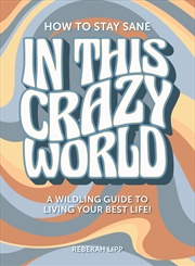 Buy How To Stay Sane In This Crazy World