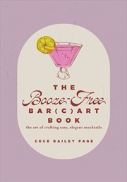 Buy Booze-Free Bar(c)art Book: The Art of Crafting Easy, Elegant Mocktails