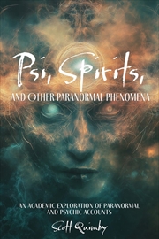 Buy Psi, Spirits, and Other Paranormal Phenomena: An Academic Exploration of Paranormal and Psychic Acco