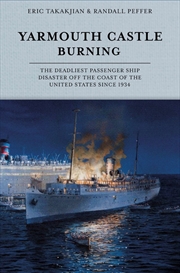 Buy Yarmouth Castle Burning: The Deadliest Passenger Ship Disaster off the Coast of the United States Si