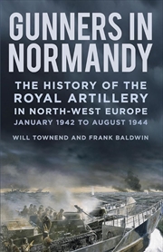 Buy Gunners in Normandy: The History of the Royal Artillery in North-West Europe, Part 1: January 1942 t