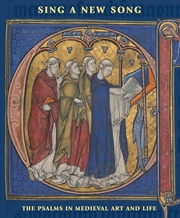 Buy Sing a New Song: The Psalms in Medieval Art and Life