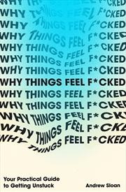 Buy Why Things Feel F*cked: Your Practical Guide to Getting Unstuck
