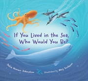 Buy If You Lived in the Sea, Who Would You Be?