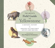 Buy The Artist's Field Guide to Yellowstone