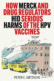 Buy How Merck and Drug Regulators Hid Serious Harms of the HPV Vaccines
