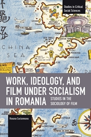 Buy Work, Ideology, and Film under Socialism in Romania