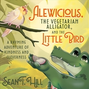 Buy Alewicious, the Vegetarian Alligator, and the Little Bird