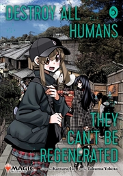Buy Destroy All Humans. They Can't Be Regenerated. A Magic: The Gathering Manga, Vol. 5