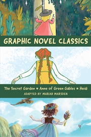 Buy Graphic Novel Classics: The Secret Garden, Anne of Green Gables, and Heidi