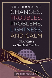 Buy The Book of Changes, Troubles, Problems, Lightness, and Calm
