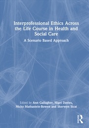 Buy Interprofessional Ethics Across the Life Course in Health and Social Care