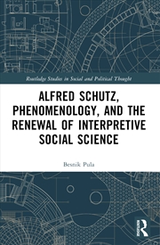 Buy Alfred Schutz, Phenomenology, and the Renewal of Interpretive Social Science