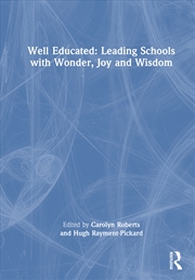 Buy Well Educated: Leading Schools with Wonder, Joy and Wisdom