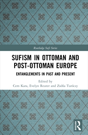 Buy Sufism in Ottoman and Post-Ottoman Europe