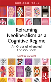Buy Reframing Neoliberalism As A Cognitive System