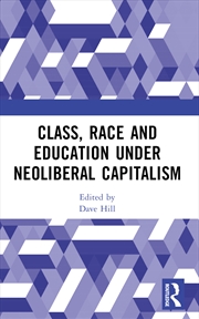 Buy Class, Race and Education under Neoliberal Capitalism