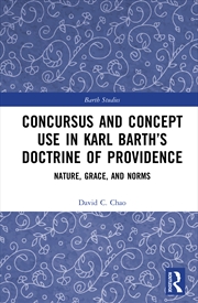 Buy Concursus and Concept Use in Karl Barth’s Doctrine of Providence
