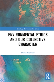 Buy Environmental Ethics and our Collective Character