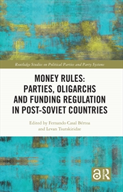 Buy Money Rules: Parties, Oligarchs and Funding Regulation in Post-Soviet Countries