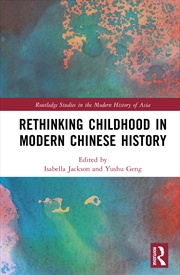 Buy Rethinking Childhood in Modern Chinese History