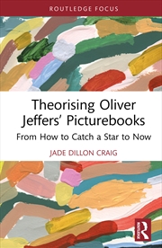 Buy Theorising Oliver Jeffers’ Picturebooks