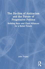 Buy The Decline of Antiracism and the Future of Progressive Politics