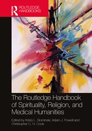 Buy The Routledge Handbook of Spirituality, Religion, and Medical Humanities