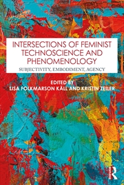 Buy Intersections of Feminist Technoscience and Phenomenology
