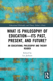 Buy What is Philosophy of Education Past, Present, and Future?
