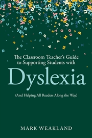 Buy The Classroom Teacher’s Guide to Supporting Students with Dyslexia