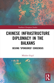 Buy Chinese Infrastructure Diplomacy in the Balkans