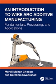Buy An Introduction to Wire Arc Additive Manufacturing