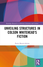 Buy Unveiling Structures in Colson Whitehead’s Fiction