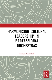 Buy Harmonising Cultural Leadership In Professional Orchestras