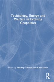 Buy Technology, Energy and Warfare in Evolving Geopolitics