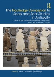 Buy The Routledge Companion To Seals And Seal Studies In Antiquity
