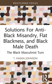 Buy Solutions For Anti-Black Misandry, Flat Blackness, and Black Male Death