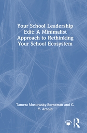Buy Your School Leadership Edit: A Minimalist Approach to Rethinking Your School Ecosystem