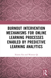 Buy Burnout Intervention Mechanisms For Online Learning Processes Enabled By Predictive Learning Analyti