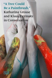 Buy Katharina Grosse: In Conversation with Klaus Dermutz