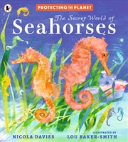 Buy Protecting the Planet: The Secret World of Seahorses